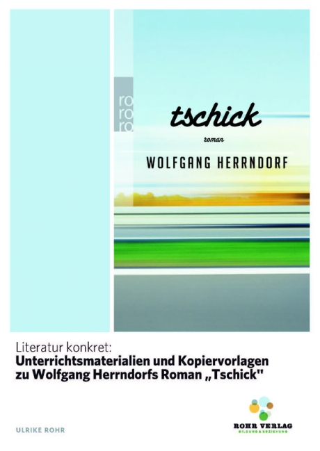 Literatur Konkret Unterrichtsmaterialien Und Kopiervorlagen Zu Wolfgang Herrndorfs Roman Tschick Rohr Verlag